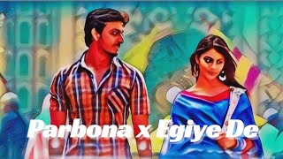 Parbona x Egiye De mashup Arijit Singh  Borbaad Sudhu Tomari Jonyo Dev Bonny Srabanti Rittika [upl. by Aritak925]