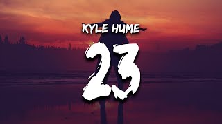 Kyle Hume  23 Lyrics [upl. by Nevaj]