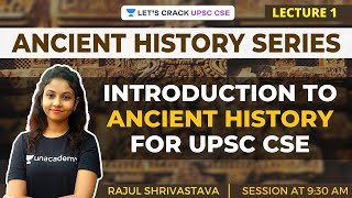 L1 Introduction to Ancient History  Ancient History for UPSC CSEIAS  Rajul Shrivastava [upl. by Arreic931]