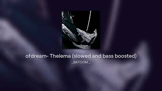 OfdreamThelema slowed and bass boosted [upl. by Artemis108]