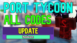 ALL Port Tycoon CODES  Roblox Port Tycoon Codes July 2023 [upl. by Wyon]