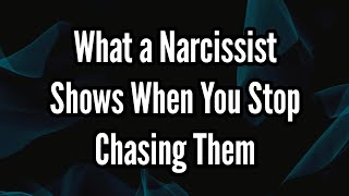 What a Narcissist Shows When You Stop Chasing Them [upl. by Gunthar]