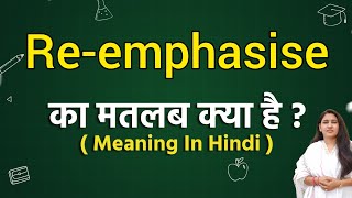 Reemphasise meaning in hindi  Reemphasise ka matlab kya hota hai  Word meaning [upl. by Ahsaele]