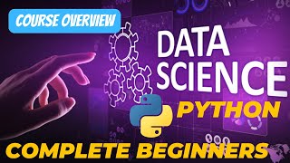 DATA SCIENCE FOR COMPLETE BEGINNERS  COURSE OVERVIEW [upl. by Weatherby]