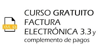 Curso Gratuito Factura Electrónica 33 CFDI y Complemento de Pagos [upl. by Yenahteb]