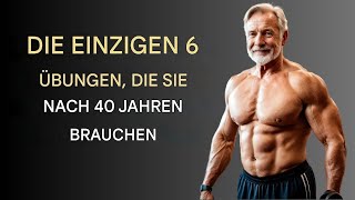 Die NUR 6 Übungen die Sie zum Muskelaufbau brauchen Männer ab 40 TEIL 14 [upl. by Tolman]