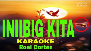 INIIBIG KITA By Roel Cortez KARAOKE Version 5D Surround Sounds [upl. by Killarney300]