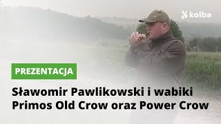 Sławomir Pawlikowski i wabiki Primos Old Crow i Power Crow [upl. by Oiled]