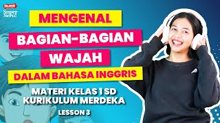 BAHASA INGGRIS KELAS 1 SD  LESSON 3 PART OF THE FACE  KURIKULUM MERDEKA [upl. by Heigho]