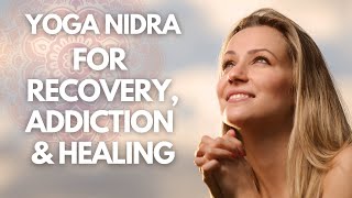 I AM Yoga Nidra For Recovery Addiction And Healing Guided Meditation  NSDR NonSleep Deep Rest [upl. by Newton]