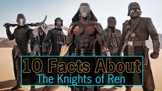 10 Facts About The Knights of Ren  Star Wars The Rise of Skywalker [upl. by Farrish]