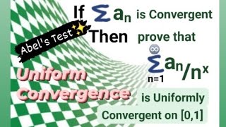 Prove that the given series is uniformly convergent using Abels Test UNIFORM CONVERGENCE [upl. by Musihc85]