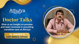 Team and process involved in transition care  Dr Umapathy Answers  Athulya Assisted Living [upl. by Thagard]