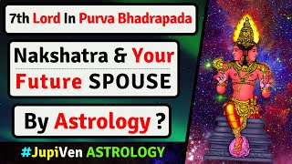 7th LORD IN PURVA BHADRAPADA NAKSHATRA AND YOUR SPOUSE PURVA BHADRAPADA NAKSHATRA SPOUSE VEDIC AST [upl. by Eicyal]