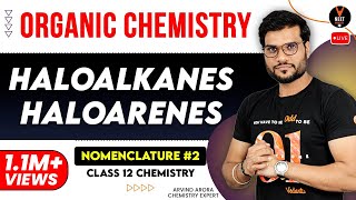 Haloalkanes Haloarenes Class 12 Chemistry  Nomenclature 2  NEET and JEE  By Arvind Arora [upl. by Arnold]