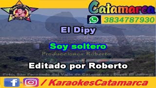 El Dipy Soy soltero karaoke PRODUCCIONES ROBERTO [upl. by Beverlee]