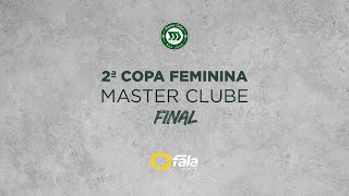 F 2ª COPA FEMININA MASTER CLUBE  FINAL [upl. by Poole596]