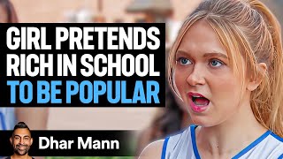 Girl Pretends To Be RICH IN SCHOOL To Be POPULAR  Dhar Mann Studios [upl. by Areivax]