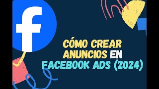 Cómo crear anuncios en Facebook Ads  Actualizado 2024 explicado paso a paso [upl. by Lyrret105]