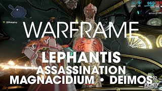 Lephantis  Assassination Magnacidium Deimos  Warframe [upl. by Attelrak]