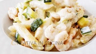 Penne zucchine e gamberetti con panna  ricetta di Creativa in cucina [upl. by Tinya693]