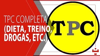 TPC completa  dieta treino drogas [upl. by Llenyar]