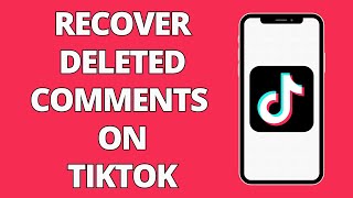 How To Recover Deleted Comments On TikTok [upl. by Lynna]