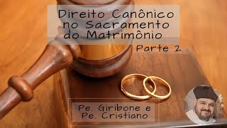 Pe Giribone e Pe Cristiano Aspectos do Direito Canônico no Sacramento do Matrimônio Parte 2 [upl. by Nylegna]