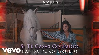 Banda Puro Grullo  Si Te Casas Conmigo Video Oficial [upl. by Tallu]