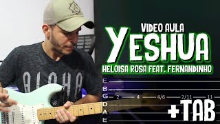 Yeshua  Heloisa Rosa feat Fernandinho  VÍDEO AULA COMPLETA GUITAR  TAB [upl. by Namhcan]