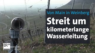 Wasser vom Main in den Weinberg BewässerungsProjekt sorgt für Ärger  BR24 [upl. by Ettezzus]