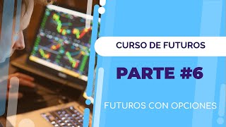 Curso de Futuros  6  Usando Opciones sobre futuros [upl. by Llib]