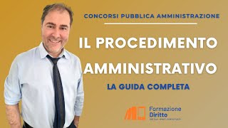 PROCEDIMENTO AMMINISTRATIVO  GUIDA COMPLETA PER CONCORSI IN PUBBLICA AMMINISTRAZIONE [upl. by Nosittam]