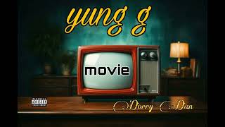 Yung G  Movie Official Audio Ft  Dorry Dan frassmanvevo6188 [upl. by Elleinet926]