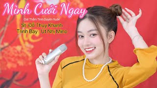 Mình Cưới Ngay  Ost Thắm Tình Duyên Xuân   Út Nhị Mino [upl. by Somisareg]