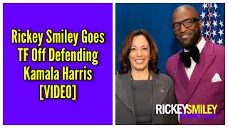 Rickey Smiley Goes TF Off Defending Kamala Harris [upl. by Aimil]