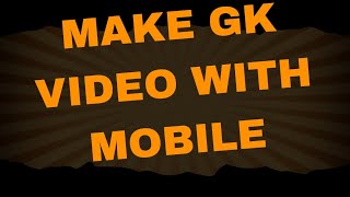 MAKE GK VIDEO WITH MOBILE PROFESSIONALY [upl. by Aronael]