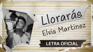 Elvis Martinez  Lloraras Letra Oficial [upl. by Monie]