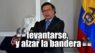 “Llegó la hora de nuevo de Levantarse y Alzar la Bandera” presidente Gustavo Petro 👇 [upl. by Sirromaj]