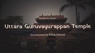 Hustle to Peace  Uttara Guruvayurappan Temple  Documentary  nilved11  delhi travel krishna [upl. by Lihcox909]