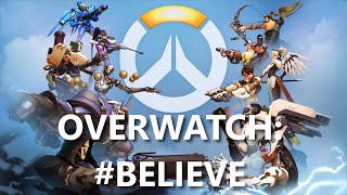 Overwatch Believe [upl. by Aicilehp765]