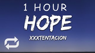 1 HOUR 🕐  XXXTENTACION  Hope Lyrics [upl. by Smada730]