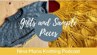 Episode 35  Gifts and Sample Pieces  Nina Maria Knitting Podcast [upl. by Camilla]