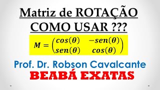 Matriz de rotação  Álgebra Linear  Exercício resolvido [upl. by Wurtz706]