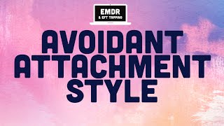 Avoidant Attachment Understand amp Transform Your Relationships  Self Administered EMDR EFT Tapping [upl. by Lassiter]