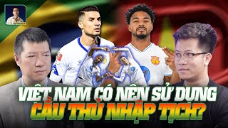 WE SPEAK FOOTBALL ĐT VIỆT NAM CÓ NÊN SỬ DỤNG CÁC CẦU THỦ NHẬP TỊCH [upl. by Namurt637]