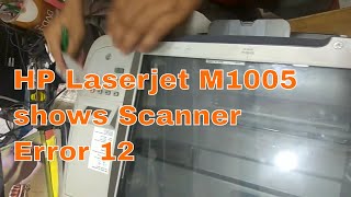 HP laserjet M1005 SCANNER ERROR 12 [upl. by Alleras984]