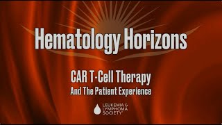 CAR TCell Therapy and the Patient Experience [upl. by Calan]