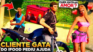 GTA V VIDA REAL  DESISTI DE SER IFOOD DEPOIS DESSA ENTREGA NA CASA DA CLIENTE GATAðŸ˜³  EP15 [upl. by Enitsirhk674]