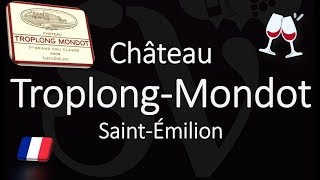 Château Troplong Mondot  How to Pronounce SaintÉmilion Grand Cru Wine [upl. by Niarb]